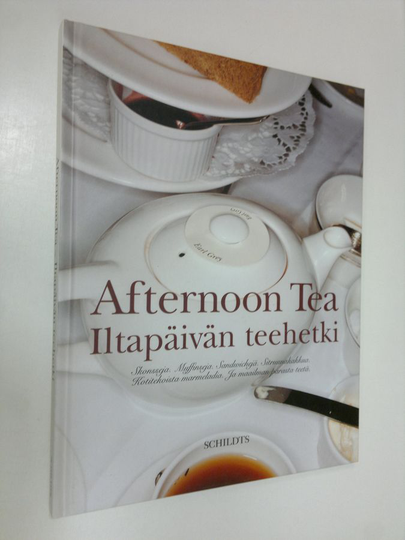 Afternoon tea = Iltapäivän teehetki : skonsseja, muffinseja, sandwichejä, sitruunakakkua, kotitekoista marmeladia ja maailman parasta teetä