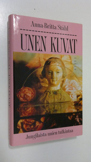 Anna-Britta Ståhl : Unen kuvat : jungilaista unien tulkintaa
