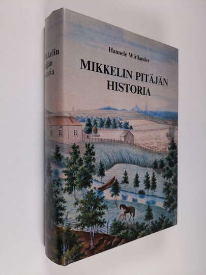 Hannele Wirilander : Mikkelin pitäjän historia vuoteen 1865