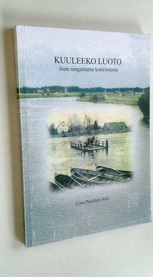 Liisa Paasikari-Salo : Kuuleeko luoto : joen rengastama kotirintama