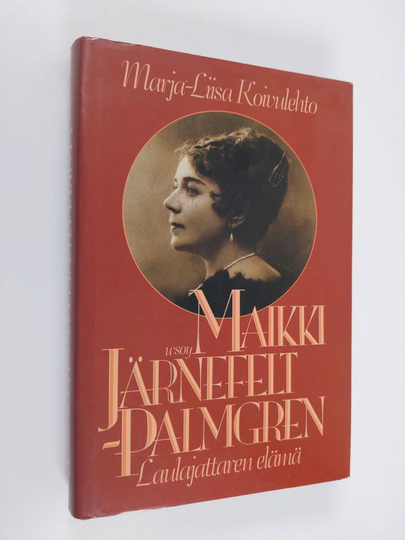 Marja-Liisa Koivulehto : Maikki Järnefelt-Palmgren : laulajattaren elämä