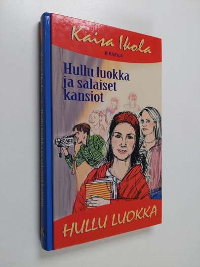 Kaisa Ikola : Hullu luokka ja salaiset kansiot