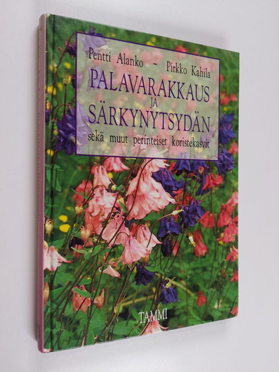 Pentti Alankoym. : Palavarakkaus ja särkynytsydän sekä muut perinteiset koristekasvit