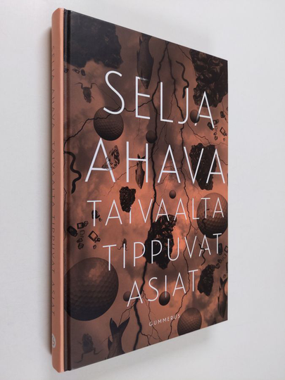 Selja Ahava : Taivaalta tippuvat asiat