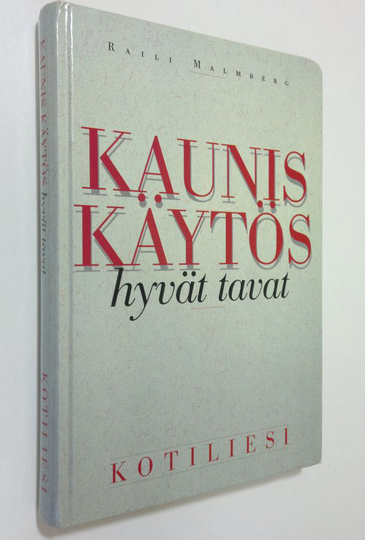 Raili Malmberg : Kaunis käytös, hyvät tavat