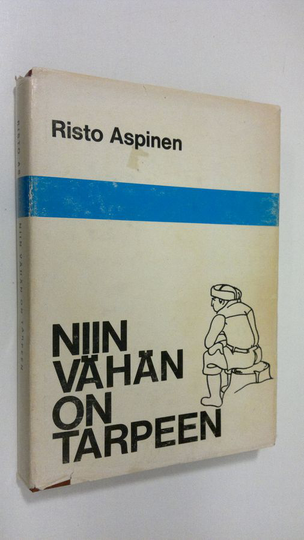 Risto Aspinen : Niin vähän on tarpeen eli Lammenahon erakon yksinäisyys