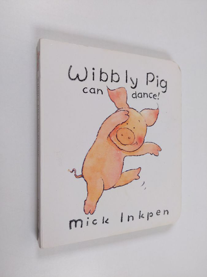 Mick Inkpen : Wibbly Pig Can Dance!