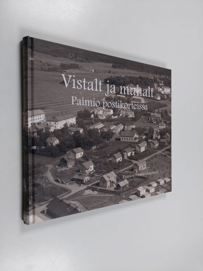 Vistalt ja muhalt : Paimio postikorteissa - Paimio postikorteissa