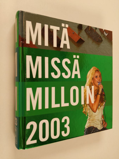 Mitä Missä Milloin 2003 : Kansalaisen vuosikirja