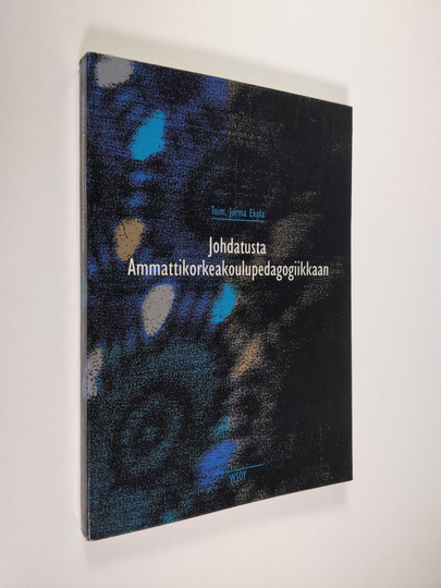 Jorma Ekola (toim.) : Johdatusta ammattikorkeakoulupedagogiikkaan