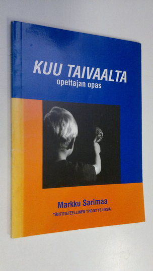 Markku Sarimaa : Kuu taivaalta : opettajan opas