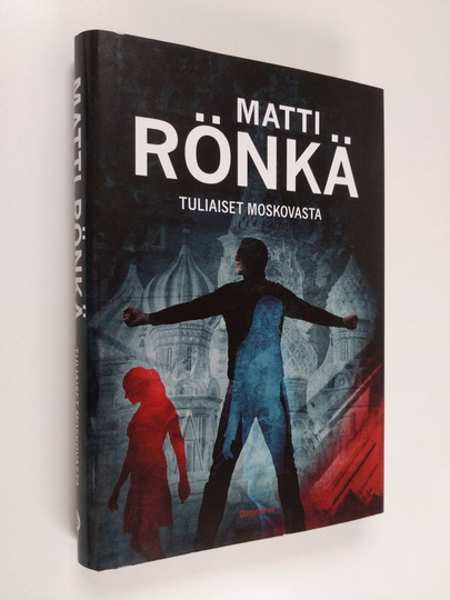Matti Rönkä : Tuliaiset Moskovasta