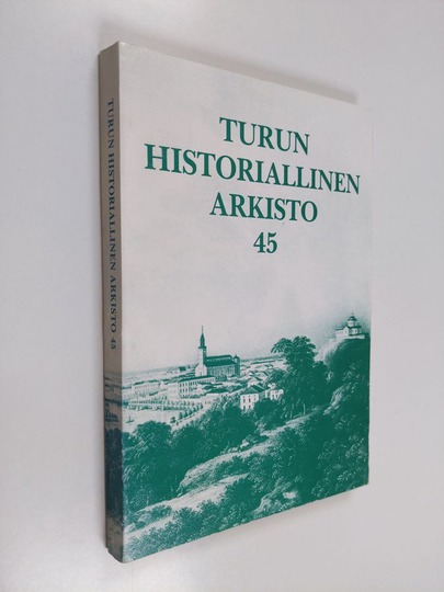 Turun historiallinen yhdistys : Turun Historiallinen Arkisto 45 : IX Suomalais-neuvostoliittolainen yhteiskuntahistorian symposiumi Turussa ...