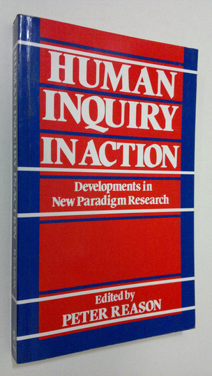 Peter Reason : Human inquiry in action : developments in new paradogm research