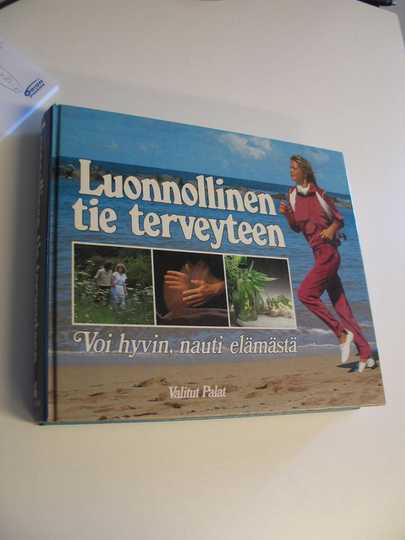 Kaarina Kanerva (toim.) : Luonnollinen tie terveyteen : voi hyvin, nauti elämästä