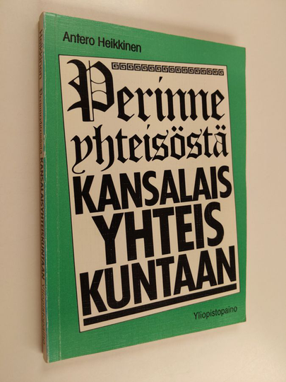 Antero Heikkinen : Perinneyhteisöstä kansalaisyhteiskuntaan : koulutuksen historia Suomessa esihistorialliselta ajalta itsenäisyyden aikaan