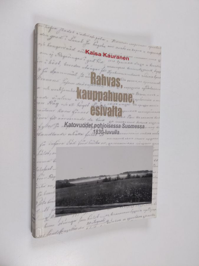 Kaisa Kauranen : Rahvas, kauppahuone, esivalta : katovuodet pohjoisessa Suomessa 1830-luvulla