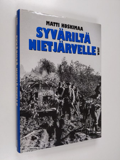 Matti Koskimaa : Syväriltä Nietjärvelle : Aunuksen ryhmän taistelut kesällä 1944