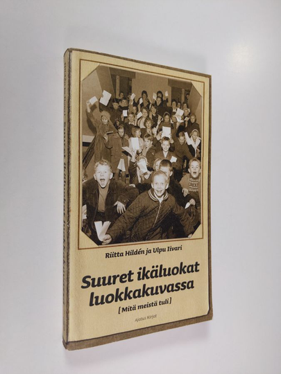 Riitta Hilden : Suuret ikäluokat luokkakuvassa : mitä meistä tuli