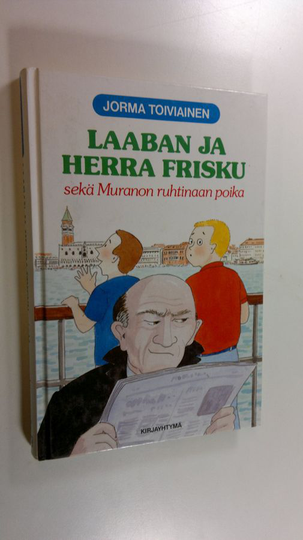 Jorma Toiviainen : Laaban ja herra Frisku sekä Muranon ruhtinaan poika