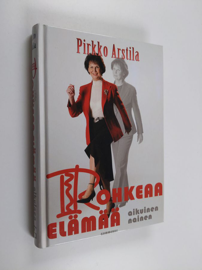 Pirkko Arstila : Rohkeaa elämää, aikuinen nainen