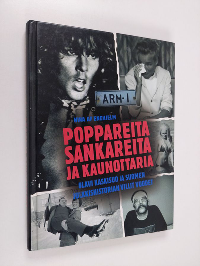 Nina af Enehjelm : Poppareita, sankareita ja kaunottaria : Olavi Kaskisuo ja Suomen julkkishistorian villit vuodet