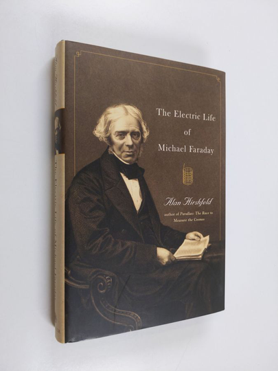 Alan Hirshfeld : The electric life of Michael Faraday