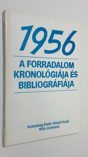 Varga Laszlo : 1956 : a forradalom kronologiaja es bibliografiaja