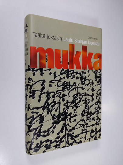 Timo K. Mukka : Täältä jostakin ; Laulu Sipirjan lapsista