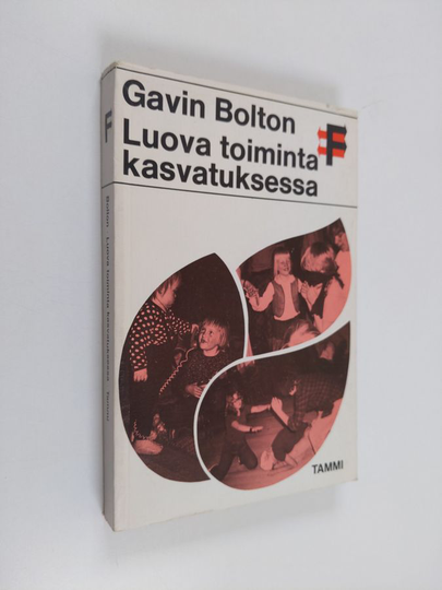 Gavin Bolton : Luova toiminta kasvatuksessa : teoriaa draamasta