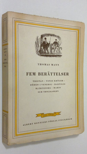 Thomas Mann : Fem berättelser ; Tristan / Tonio kröger / Döden i venedig / Barnslig / Hjärtesorg / Mario ovh Trollkarlen