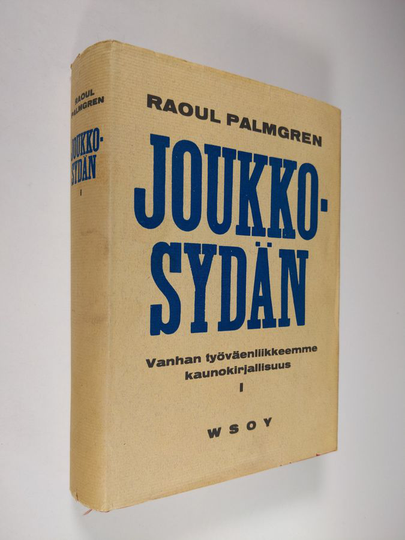 Raoul Palmgren : Joukkosydän : vanhan työväenliikkeemme kaunokirjallisuus 1