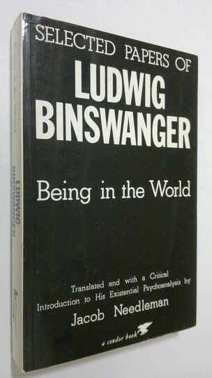 Jacob Needleman : Selected papers of Ludwig Binswanger : Being in the World