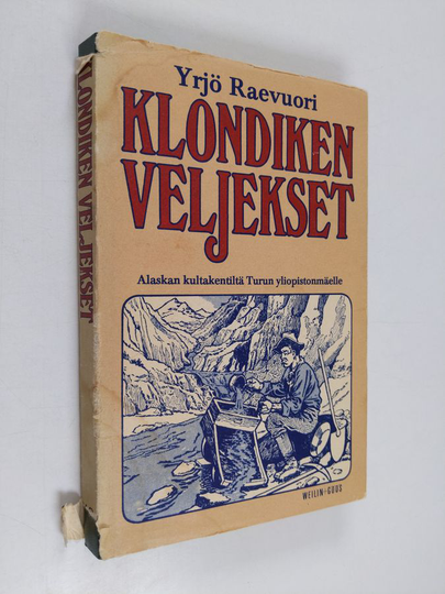 Yrjö Raevuori : Klondiken veljekset : Alaskan kultakentiltä Turun Yliopistonmäelle