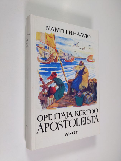 Martti H. Haavio : Opettaja kertoo apostoleista