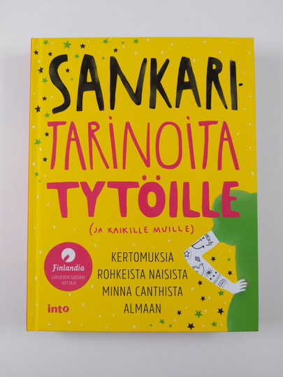 Sankaritarinoita tytöille (ja kaikille muille) : Kertomuksia rohkeista naisista Minna Canthista Almaan