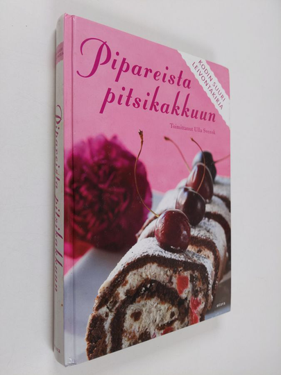 Ulla Svensk : Pipareista pitsikakkuun : kodin suuri leivontakirja
