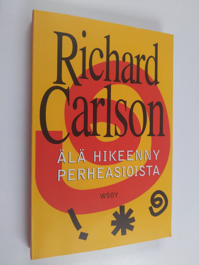 Richard Carlson : Älä hikeenny perheasioista