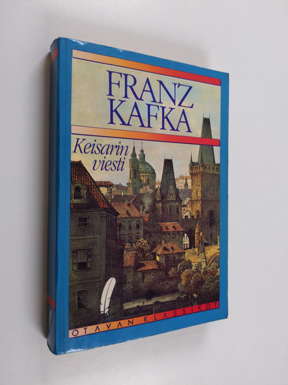 Franz Kafka : Keisarin viesti : Novelleja ; Katkelmia ; Tunnustuksia