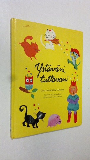 Niina Bell (toim.) : Ystäväni, tuttavani : Laululeikkejä lapsille