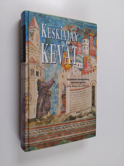 Tuomas M. S. Lehtonen : Keskiajan kevät : kirjoituksia eurooppalaisen kulttuurin juurista