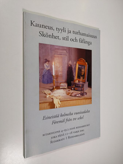 Carl Fredrik Sandelin : Kauneus, tyyli ja turhamaisuus : esineistöä kolmelta vuosisadalta : föremål från tre sekel = Skönhet, stil och fåfänga - ...