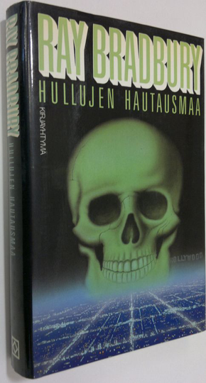 Ray Bradbury : Hullujen hautausmaa : toisenlainen kertomus kahdesta kaupungista