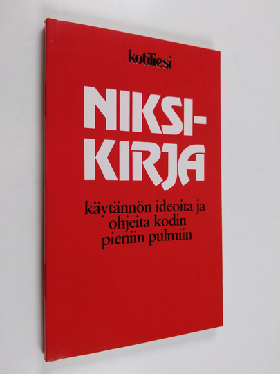 Kotiliesi : Niksikirja - käytännön ideoita ja ohjeita kodin pieniin pulmiin