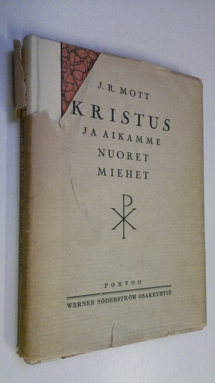 John R. Mott : Kristus ja aikamme nuoret miehet
