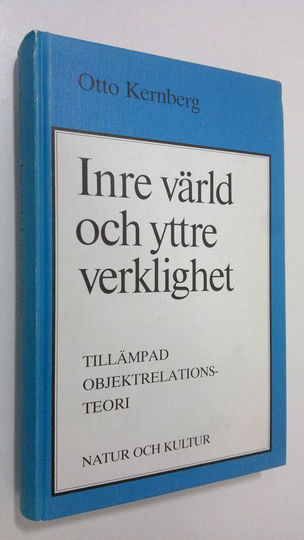 Otto F. Kernberg : Inre värld och yttre verklighet : tillämpad objektrelationsteori
