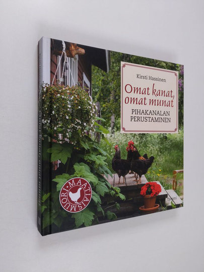 Kirsti Hassinen : Omat kanat, omat munat : pihakanalan perustaminen