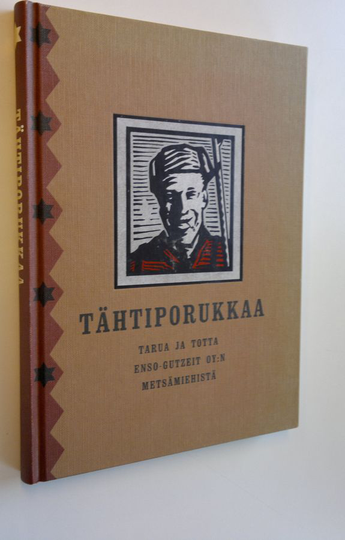 Pekka Lehonkoski (toim.) : Tähtiporukkaa : tarua ja totta Enso-Gutzeit oy:n metsämiehistä