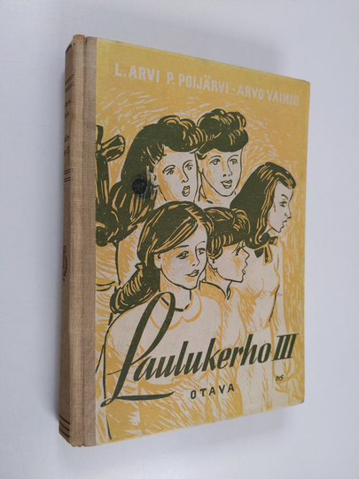 L. Arvi P. Poijärvi : Laulukerho 3 : Kolmi- ja neliäänisiä lauluja tyttö- ja naiskuoroja varten