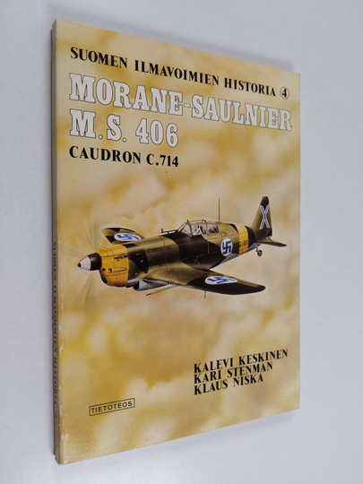 Kalevi Keskinen : Morane-Saulnier M.S. 406 & Caudron C. 714 - Suomen ilmavoimien historia 4